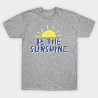 Be The Sunshine T-Shirt